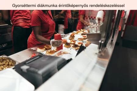 Gyorséttermi diákmunka érintőképernyős rendeléskezeléssel